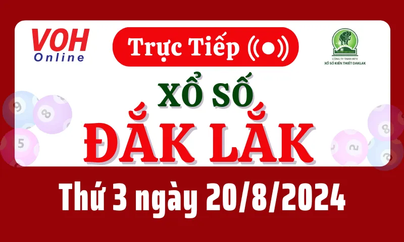 XSDLK 20/8 - Kết quả xổ số Đắk Lắk hôm nay thứ 3 ngày 20/8/2024
