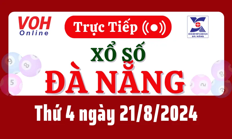XSDNG 21/8 - Kết quả xổ số Đà Nẵng hôm nay thứ 4 ngày 21/8/2024
