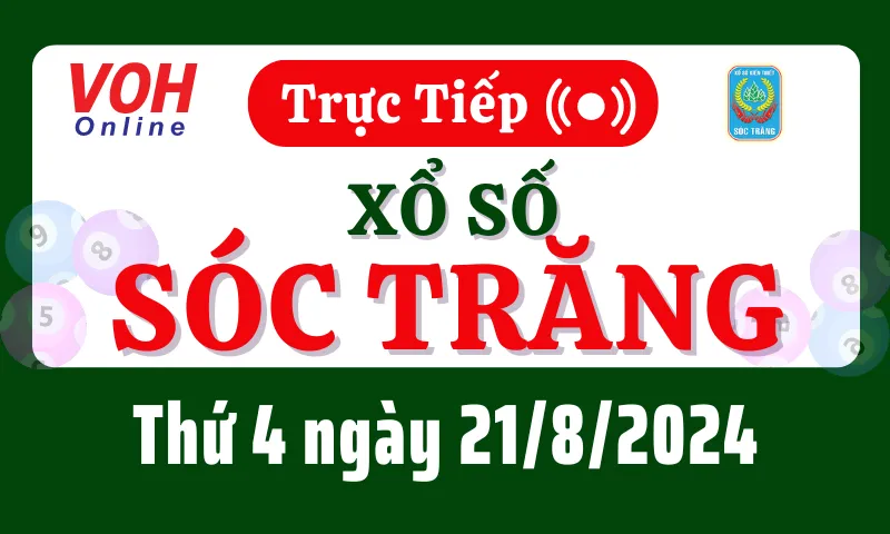 XSST 21/8 - Kết quả xổ số Sóc Trăng hôm nay thứ 4 ngày 21/8/2024