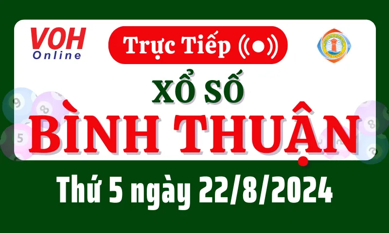 XSBTH 22/8 - Kết quả xổ số Bình Thuận hôm nay thứ 5 ngày 22/8/2024