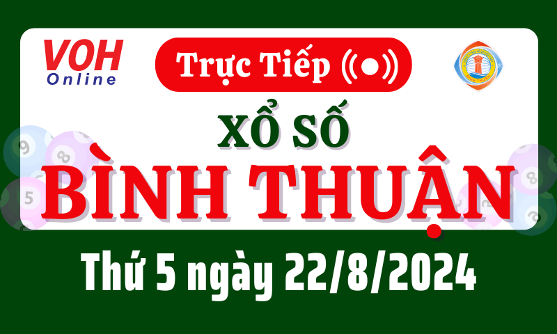 XSBTH 22/8 - Kết quả xổ số Bình Thuận hôm nay thứ 5 ngày 22/8/2024