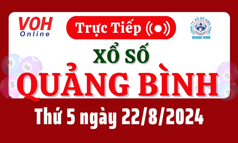 XSQB 22/8 - Kết quả xổ số Quảng Bình hôm nay thứ 5 ngày 22/8/2024