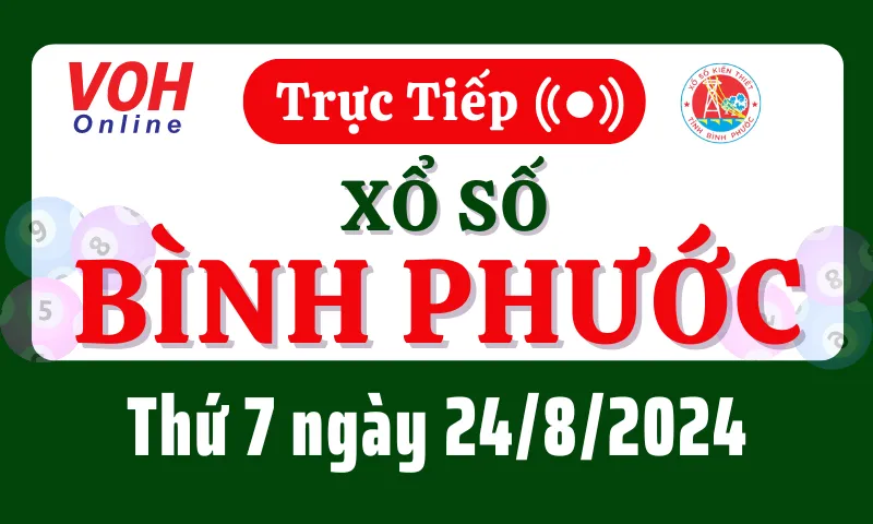 XSBP 24/8 - Kết quả xổ số Bình Phước hôm nay thứ 7 ngày 24/8/2024