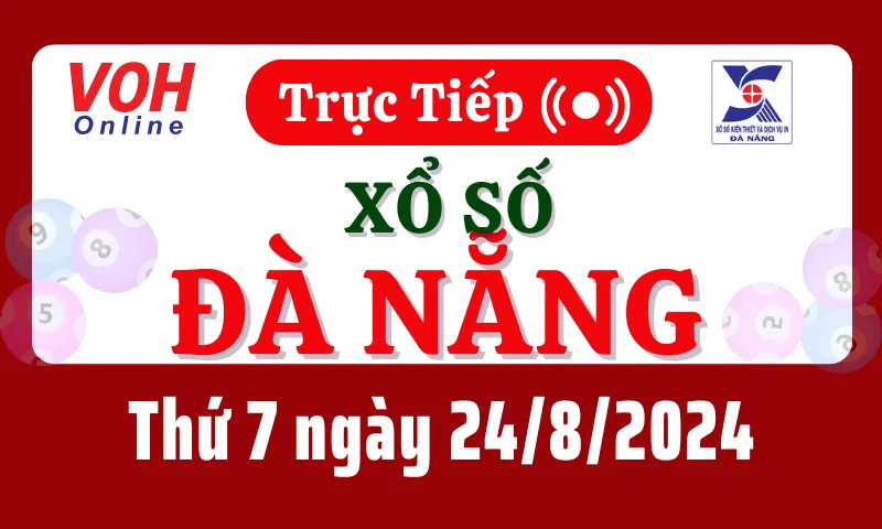 XSDNG 24/8 - Kết quả xổ số Đà Nẵng hôm nay thứ 7 ngày 24/8/2024