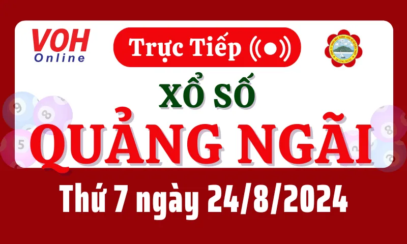 XSQNG 24/8 - Kết quả xổ số Quảng Ngãi hôm nay thứ 7 ngày 24/8/2024