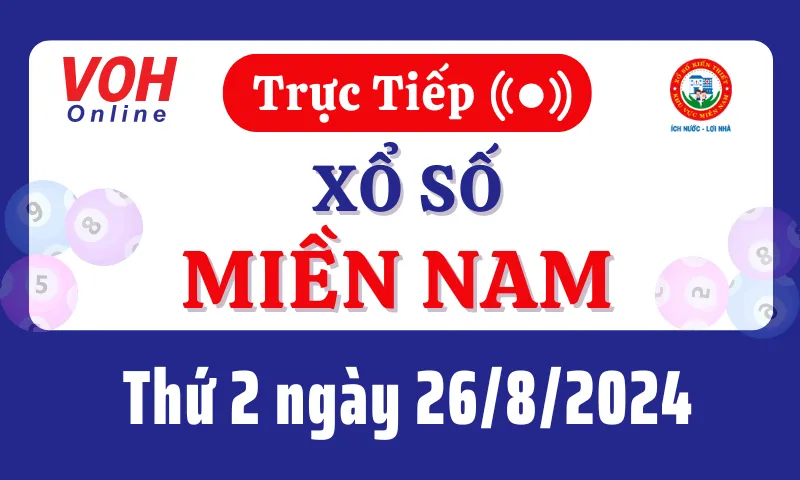 XSMN 26/8, Trực tiếp xổ số miền Nam thứ 2 ngày 26/8/2024