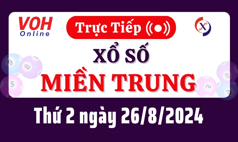 XSMT 26/8, Trực tiếp xổ số miền Trung thứ 2 ngày 26/8/2024