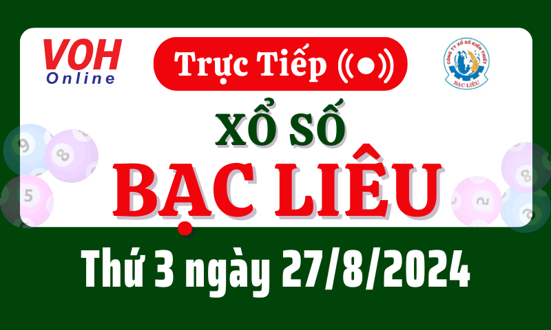 XSBL 27/8 - Kết quả xổ số Bạc Liêu hôm nay thứ 3 ngày 27/8/2024