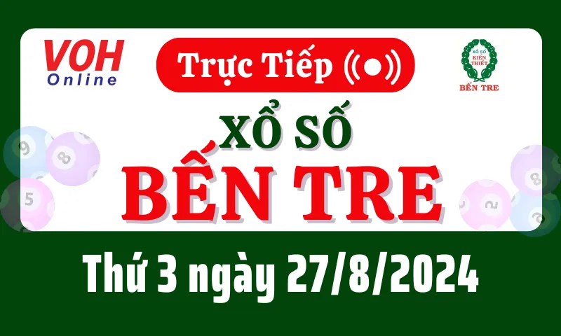 XSBT 27/8 - Kết quả xổ số Bến Tre hôm nay thứ 3 ngày 27/8/2024