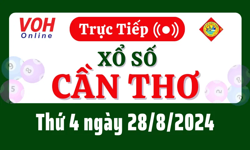 XSCT 28/8 - Kết quả xổ số Cần Thơ hôm nay thứ 4 ngày 28/8/2024