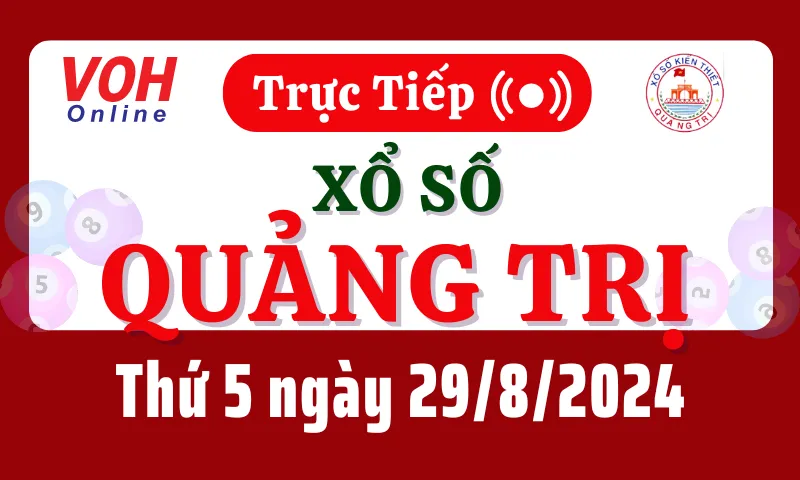 XSQT 29/8 - Kết quả xổ số Quảng Trị hôm nay thứ 5 ngày 29/8/2024