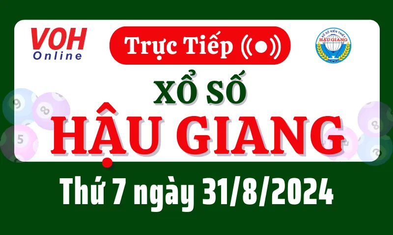 XSHG 31/8 - Kết quả xổ số Hậu Giang hôm nay thứ 7 ngày 31/8/2024