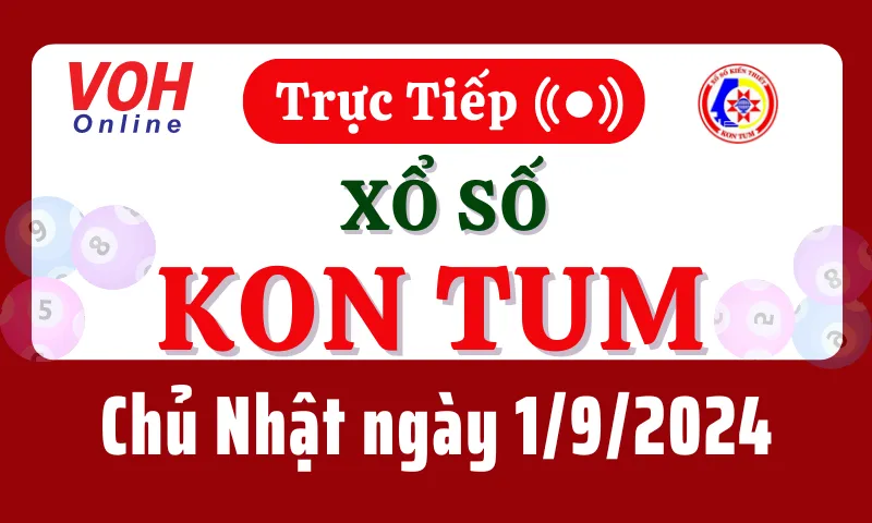 XSKT 1/9 - Kết quả xổ số Kon Tum hôm nay chủ nhật ngày 1/9/2024