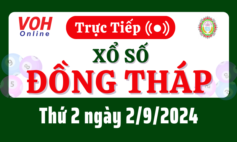 XSDT 2/9 - Kết quả xổ số Đồng Tháp hôm nay thứ 2 ngày 2/9/2024