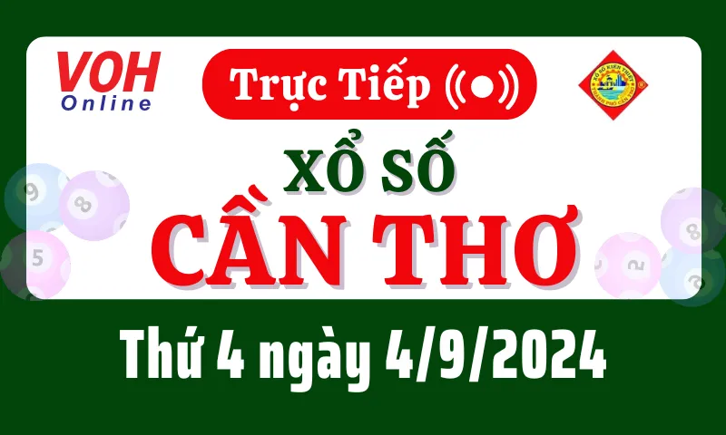 XSCT 4/9 - Kết quả xổ số Cần Thơ hôm nay thứ 4 ngày 4/9/2024