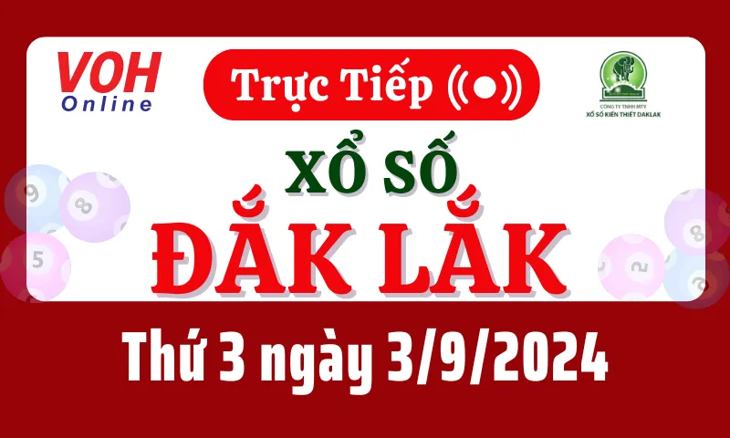 XSDLK 3/9 - Kết quả xổ số Đắk Lắk hôm nay thứ 3 ngày 3/9/2024