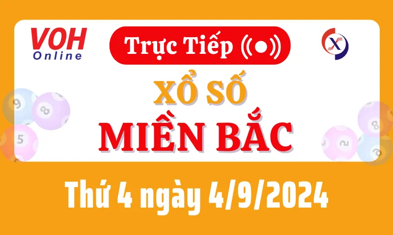 XSMB 4/9, Trực tiếp xổ số miền Bắc thứ 4 ngày 4/9/2024