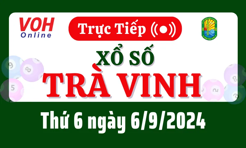 XSTV 6/9 - Kết quả xổ số Trà Vinh hôm nay thứ 6 ngày 6/9/2024