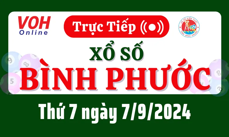 XSBP 7/9 - Kết quả xổ số Bình Phước hôm nay thứ 7 ngày 7/9/2024