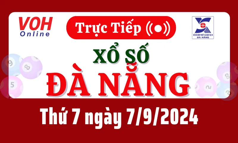 XSDNG 7/9 - Kết quả xổ số Đà Nẵng hôm nay thứ 7 ngày 7/9/2024