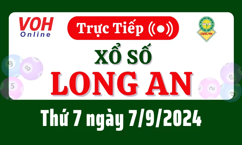 XSLA 7/9 - Kết quả xổ số Long An hôm nay thứ 7 ngày 7/9/2024