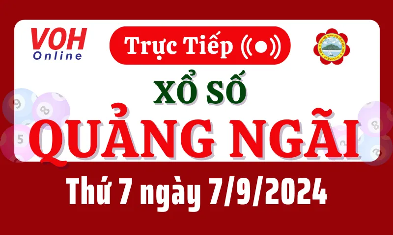 XSQNG 7/9 - Kết quả xổ số Quảng Ngãi hôm nay thứ 7 ngày 7/9/2024