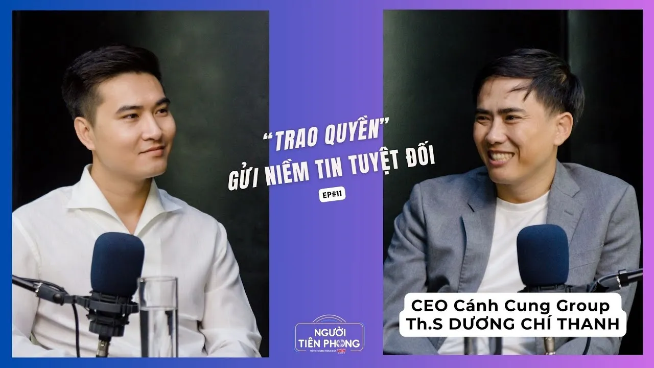 Tập 10 | CEO Cánh Cùng Group - Dương Chí Thanh và câu chuyện xây dựng văn hoá doanh nghiệp cho GenZ