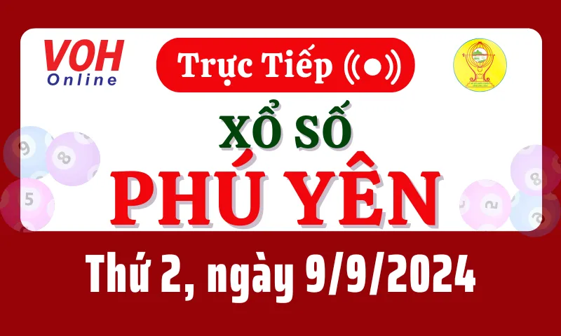 XSPY 9/9 - Kết quả xổ số Phú Yên hôm nay thứ 2 ngày 9/9/2024