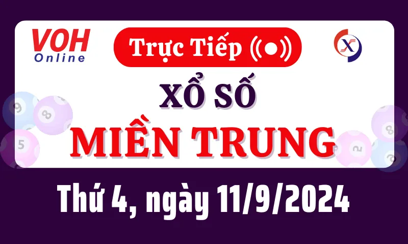 XSMT 11/9, Trực tiếp xổ số miền Trung thứ 4 ngày 11/9/2024