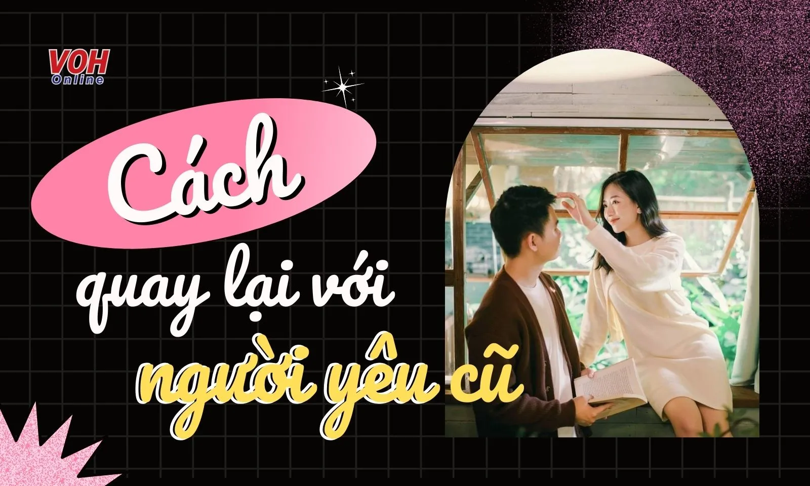 “Bỏ túi” 6 cách quay lại với người yêu cũ đơn giản, hiệu quả