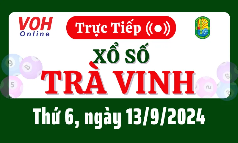 XSTV 13/9 - Kết quả xổ số Trà Vinh hôm nay thứ 6 ngày 13/9/2024