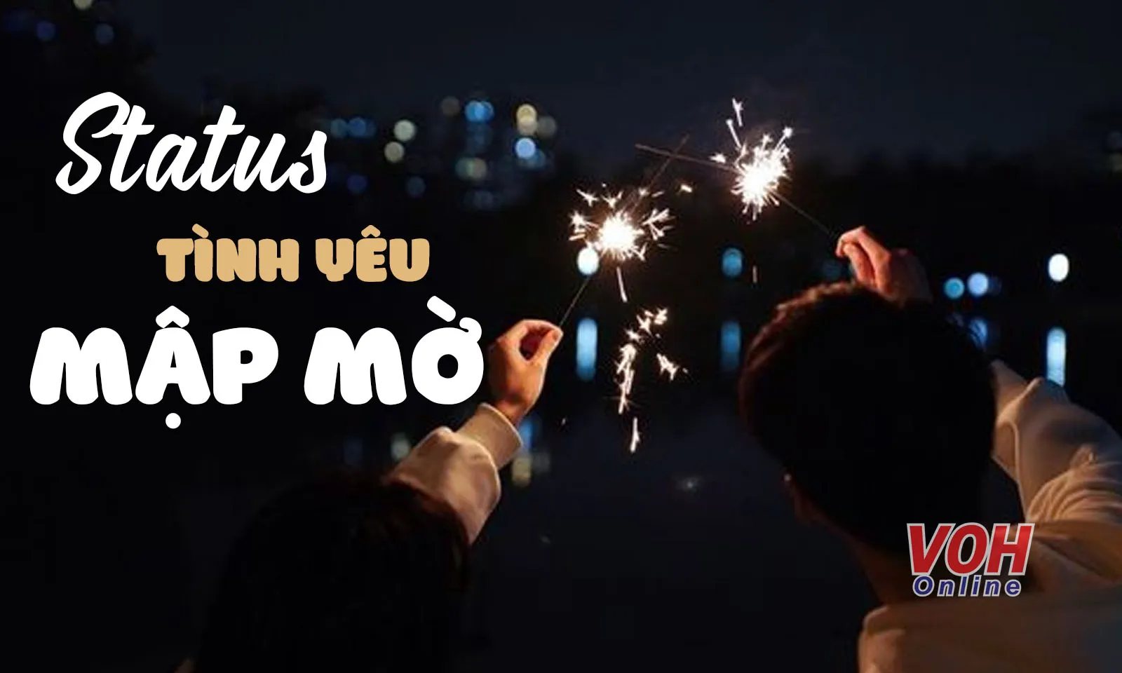 85 stt về mối quan hệ mập mờ, không rõ ràng trong tình yêu