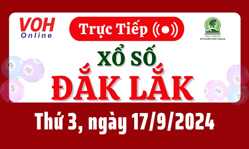 XSDLK 17/9 - Kết quả xổ số Đắk Lắk hôm nay thứ 3 ngày 17/9/2024