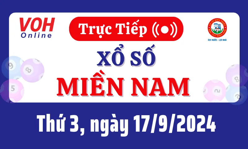 XSMN 17/9, Trực tiếp xổ số miền Nam thứ 3 ngày 17/9/2024