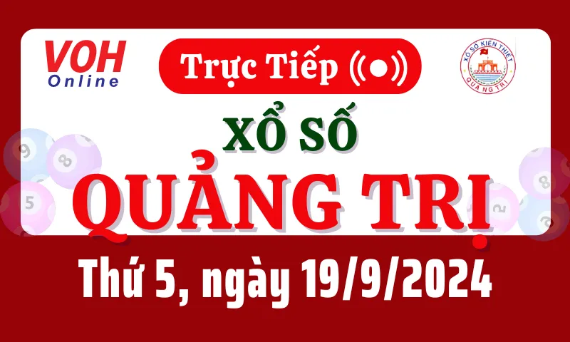 XSQT 19/9 - Kết quả xổ số Quảng Trị hôm nay thứ 5 ngày 19/9/2024