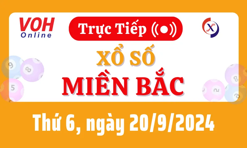 XSMB 20/9, Trực tiếp xổ số miền Bắc thứ 6 ngày 20/9/2024