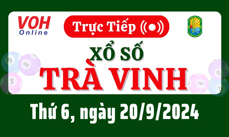 XSTV 20/9 - Kết quả xổ số Trà Vinh hôm nay thứ 6 ngày 20/9/2024