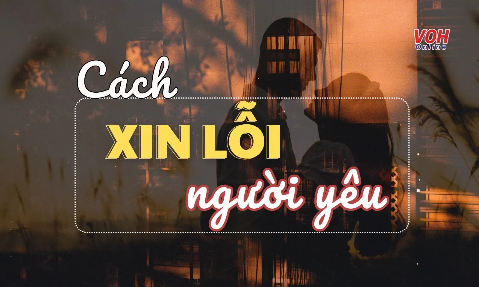 13 cách xin lỗi người yêu chân thành khiến đối phương nhanh nguôi giận