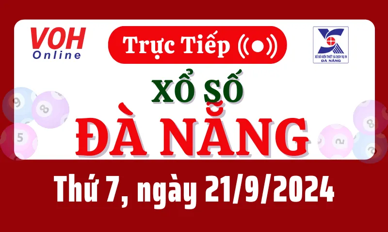 XSDNG 21/9 - Kết quả xổ số Đà Nẵng hôm nay thứ 7 ngày 21/9/2024