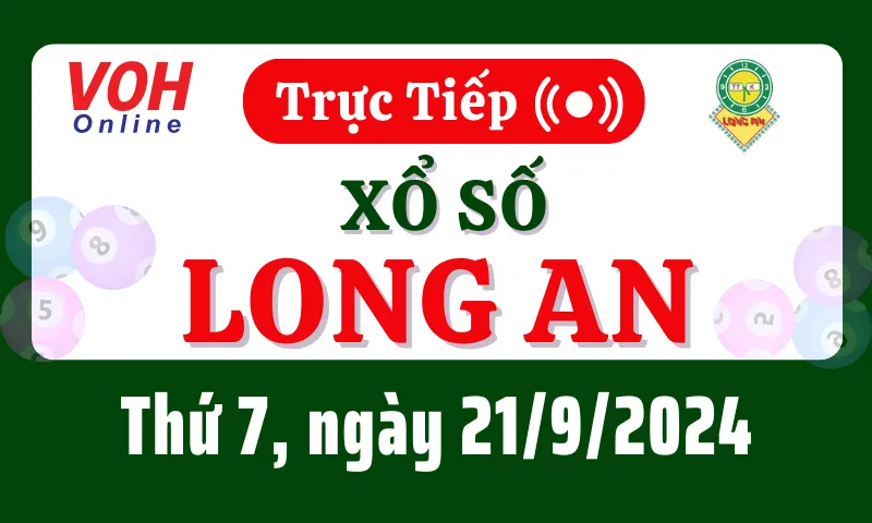 XSLA 21/9 - Kết quả xổ số Long An hôm nay thứ 7 ngày 21/9/2024