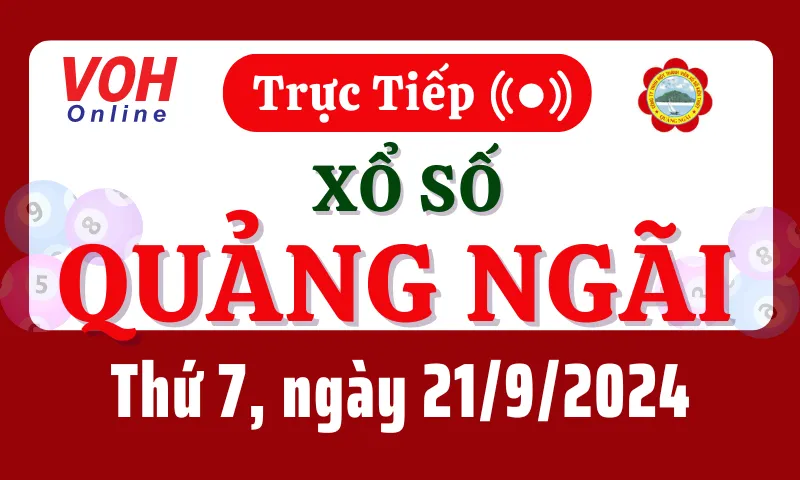 XSQNG 21/9 - Kết quả xổ số Quảng Ngãi hôm nay thứ 7 ngày 21/9/2024