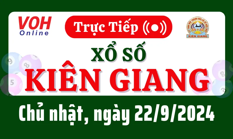 XSKG 22/9 - Kết quả xổ số Kiên Giang hôm nay chủ nhật ngày 22/9/2024