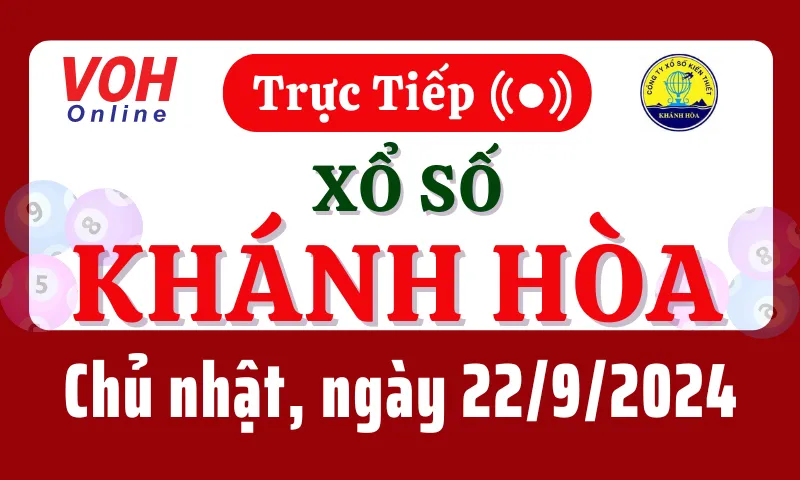 XSKH 22/9 - Kết quả xổ số Khánh Hòa hôm nay chủ nhật ngày 22/9/2024