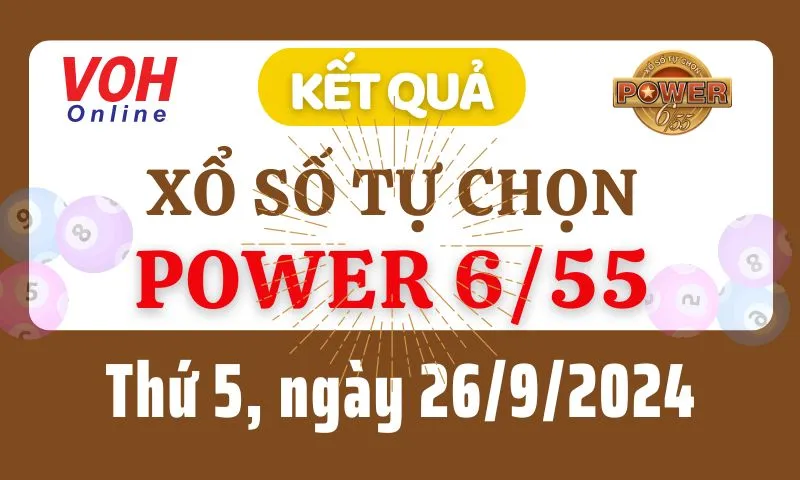 Vietlott POWER 655 26/9 - Kết quả xổ số Vietlott hôm nay thứ 5 26/9/2024