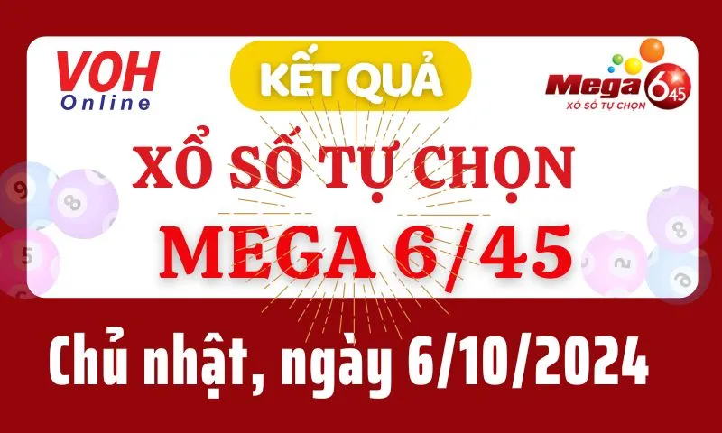 Vietlott MEGA 645 6/10 - Kết quả xổ số Vietlott hôm nay chủ nhật 6/10/2024