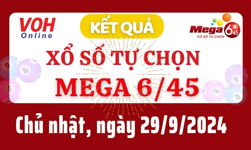 Vietlott MEGA 645 29/9 - Kết quả xổ số Vietlott hôm nay chủ nhật 29/9/2024