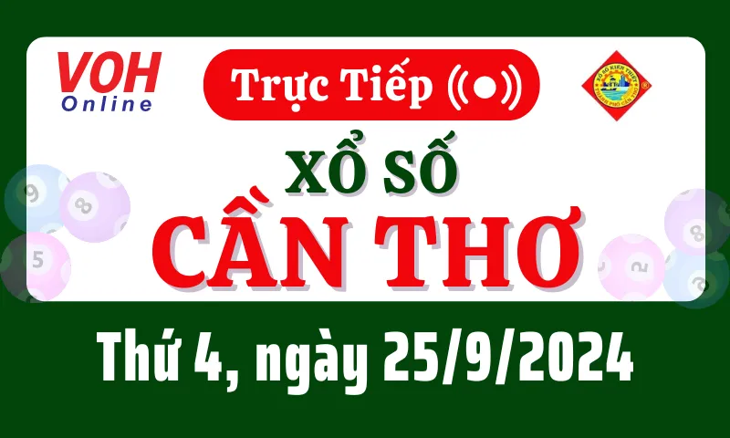 XSCT 25/9 - Kết quả xổ số Cần Thơ hôm nay thứ 4 ngày 25/9/2024