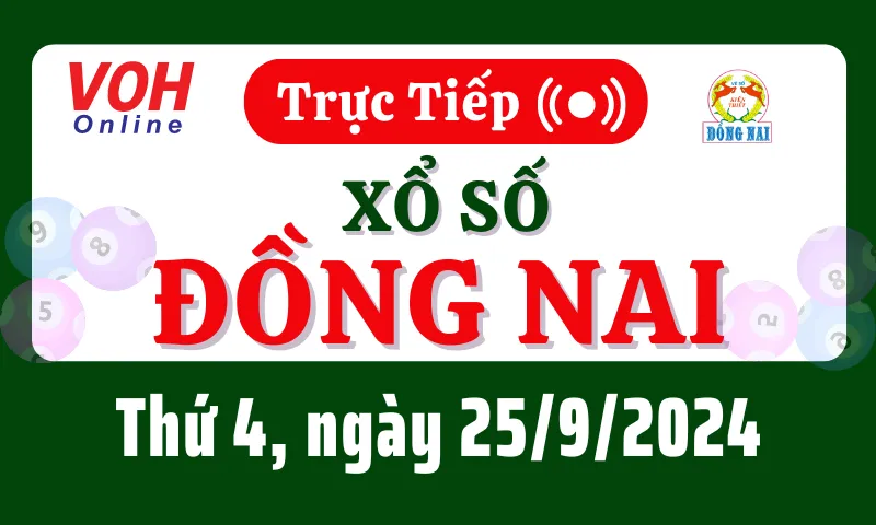 XSDN 25/9 - Kết quả xổ số Đồng Nai hôm nay thứ 4 ngày 25/9/2024