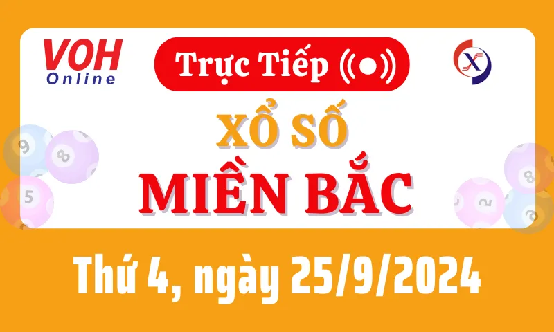 XSMB 25/9, Trực tiếp xổ số miền Bắc thứ 4 ngày 25/9/2024