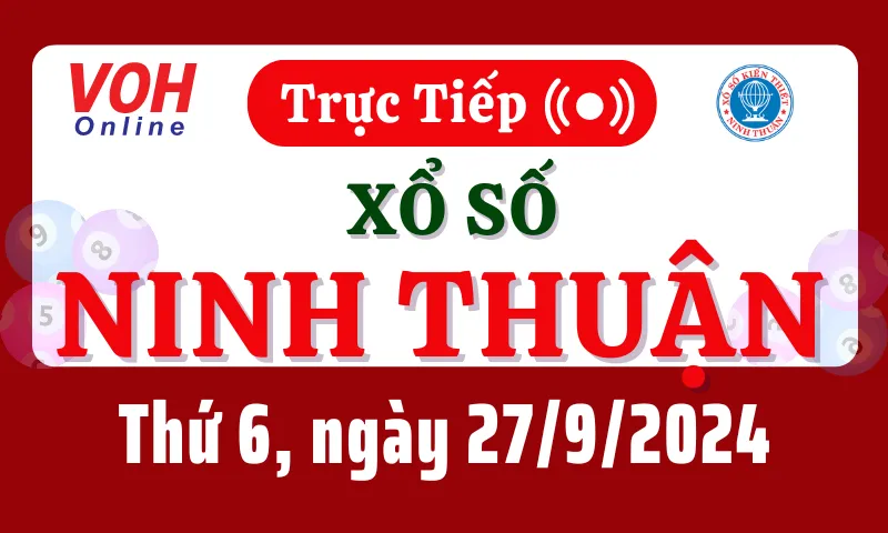 XSNT 27/9 - Kết quả xổ số Ninh Thuận hôm nay thứ 6 ngày 27/9/2024